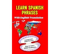 Learn Spanish Phrases: Easy to learn 4000 Spanish Phrases