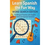 Learn Spanish the Fun Way: Word Search Edition: 75 Bilingual Puzzles with English Hints and Spanish Solutions