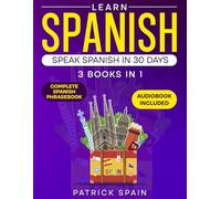 Learn Spanish: This Book Includes: Spanish Grammar, Spanish for Beginners, Over 2,000 Common Words & Phrases, 19 Short Stories, Questions & Exercises. Perfect for Conversation!