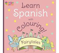 Learn Spanish with Colouring: A Fun Fairytales Colouring Book for Toddlers, Preschoolers, and Children | 26 Easy Pictures to Colour and Learn First Spanish Words
