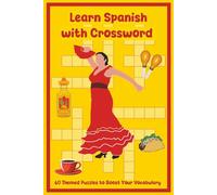 Learn Spanish with Crossword: 60 Theme Puzzles to Boost Your Vocabulary | Perfect for Beginners, Students, or Anyone Curious about the Spanish Language.