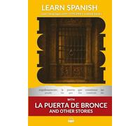 Learn Spanish with La Puerta De Bronce and Other Stories: Interlinear Spanish to English (Learn Spanish with Interlinear Stories for Beginners and Advanced Readers)