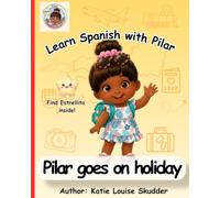 Learn Spanish with Pilar: Pilar goes on holiday: A Bilingual English-Spanish Picture Book for Kids Ages 2-6 | First Spanish Travel Words for Preschool Learning