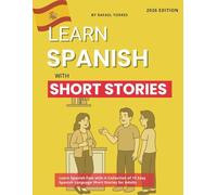 Learn Spanish with Short Stories: Learn Spanish Fast with A Collection of 15 Easy Spanish Language Short Stories for Adults (Spanish Short Stores for Fast Fluency)