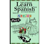 Learn Spanish With Stories A2: Bilingual Spanish-English Texts (Dialogues, Poems, Informative Pieces & More), Featuring Over 600 Essential A2 Words ... 1) (Spanish in Context A2 (For Beginners))