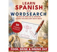 Learn Spanish with Wordsearch: Food, Drink & Dining Out: 50 Bilingual Wordsearch Puzzles for Beginners (Learn With Wordsearch)