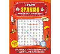 Learn Spanish Word Search & Workbook: 60 Fun Puzzles to Practice Vocabulary, Conjugations, and Spanish 1 Basics