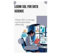 Learn SQL for Data Science: Master SQL to manage and analyze data effectively.