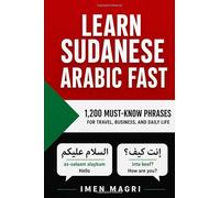 Learn Sudanese Arabic Fast: 1,200 Must-Know Phrases for Travel, Business, and Daily Life