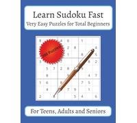 Learn Sudoku Fast: Very Easy Puzzles for Total Beginners | For Teens, Adults and Seniors | 8.5x11 inches, 100 pages | 200 Puzzles | Solutions Included