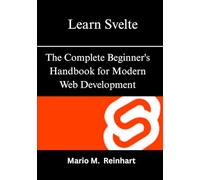 Learn Svelte: The Complete Beginner's Handbook for Modern Web Development