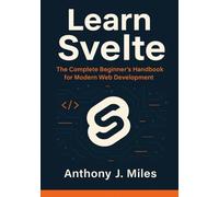 Learn Svelte: The Complete Beginner's Handbook for Modern Web Development