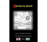 Learn Swedish Easily - A Bilingual Adventure Story - Xentaris skatt ⇔ The Treasure of the Xentari - Learn Swedish simply and effectively while ... - An Adventure Novel for Young and Old
