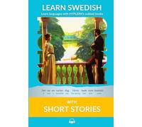 Learn Swedish with Short Stories: Interlinear Swedish to English (Learn Swedish with Interlinear Stories for Beginners and Advanced Readers)