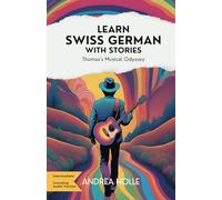 Learn Swiss German With Stories: Thomas’s Musical Odyssey (Swiss German Mastery Series)