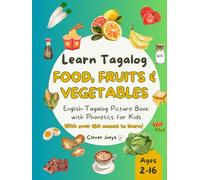 Learn Tagalog: Food, Fruits & Vegetables: English-Tagalog Picture Book with Phonetics for Kids ages 2-16
