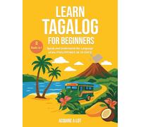 Learn Tagalog for Beginners: 8 Books in 1. Speak and Understand the Language of the Philippines in 30 Days