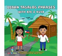 Learn Tagalog Phrases With Ate & Kuya: A fun and exciting book to learn - Written for both children and parents to learn from, Learn Tagalog Phrases ... book that will leave you wanting more.