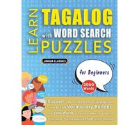 LEARN TAGALOG WITH WORD SEARCH PUZZLES FOR BEGINNERS - Discover How to Improve Foreign Language Skills with a Fun Vocabulary Builder. Find 2000 Words ... - Teaching Material, Study Activity Workbook