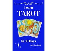 Learn Tarot in 30 Days: A Beginner’s Journey to Confidence and Clarity
