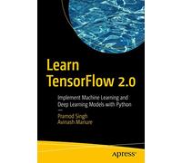 Learn TensorFlow 2.0: Implement Machine Learning and Deep Learning Models with Python