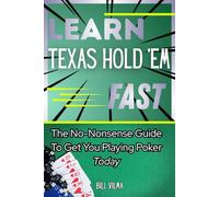 Learn Texas Hold Em Fast: The No-Nonsense Guide to Get You Playing Poker Today (Learn Fast Series)