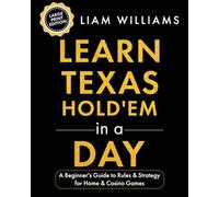 Learn Texas Hold'em in a Day: A Beginner's Guide to Rules & Strategy for Home & Casino Games, Large Print Edition (Learn Games in a Day, Big Print Editions)