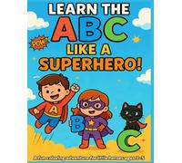 Learn the ABC Like a Superhero: A Fun Alphabet Coloring Book for Kids Ages 2-5: Perfect for toddlers, preschoolers, and early learners who love superheroes, coloring, and learning their ABCs!