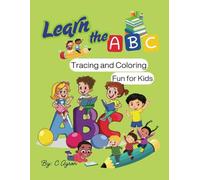 Learn the ABC: Tracing and Coloring Fun for Kids: Colorful and Engaging ABC Book for Toddlers and Preschoolers Learning the Alphabet/8.5x11 in/70+pages