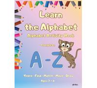 Learn the Alphabet - Alphabet Activity Book | Complete A - Z: Trace, Find, Match, Maze and Draw Activities for Kids Ages 3 - 6
