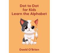 Learn the Alphabet Animal Explorer Dot to Dot: Connect the Dot Letters for Kids: A Creative and Fun Journey for Young Minds (25 Puzzles!) (Educational Dot to Dot Books for Kids)