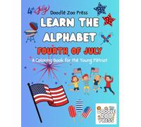 Learn the Alphabet Fourth of July: A Coloring Book for Kids Ages 4-10 | Simple, Easy to Color Illustrations | 8.5 x 8.5" (21.59 x 21.59 cm)