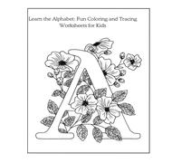 Learn the Alphabet: Fun Coloring and Tracing Worksheets for Kids: Engaging A-Z Coloring Pages to Help Preschoolers Learn Letters and Boost Creativity