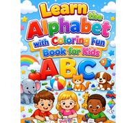 Learn the Alphabet with Coloring Fun Book for Kids Ages 3-6: 74 Pages A to Z Coloring & Learning Workbook for Toddlers & Preschoolers