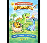 Learn the Alphabet with Dinosaurs: A dinosaur and alphabet learning coloring book for kids ages 4-7