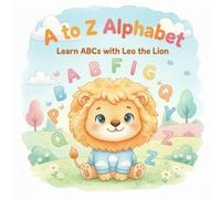 Learn the Alphabet with Leo: A to Z ABC Learning Book for Kids: 1 (Leo the Lion Learning Series)