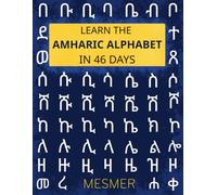 Learn the Amharic Alphabet in 46 Days: A Complete Guide to Reading and Writing Ge'ez Script