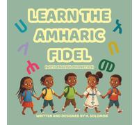 Learn the Amharic Fidel (With English Phonetics): A Fun & Colorful Alphabet Book for Kids
