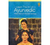 Learn the Art of Ayurvedic Head, Neck and Shoulder Massage (DVD)