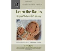 Learn the Basics: Original Reborn Doll Making into Lifelike Dolls - Excellence in Reborn Artistry (B&W)