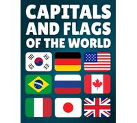 Learn the Capitals and Flags of the World: Essential Information of the Countries of the World: Capitals, Population, Currency, Languages, and Area
