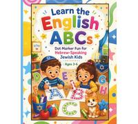 Learn the English ABCs, Dot Marker Fun for Hebrew-Speaking Jewish Kids, Ages 3-6: for Children in Preschool, Kindergarten & Early Elementary Learners