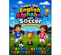 Learn the English Alphabet with Soccer: Fun & Interesting Soccer ABC Book For Kids