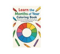 Learn the Months of the Year Coloring Book: Seasonal and Holiday Coloring Pages to Learn All 12 Months