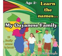 Learn the names... My Guyanese Family - 14 pages of coloring fun!: Educational coloring pages, teaching children the traditional Guyanese names of their family