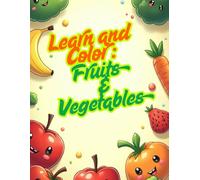 Learn the Names of Fruits & Veggies - Fun Coloring Book For Kids 3-5: A Fun and Educational Coloring Book for Kids Ages 3-7 to Learn Fruits and ... - Perfect for Preschool and Early Learning
