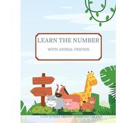 LEARN THE NUMBER WITH ANIMAL FRIENDS: A FUN NUMBER TRACING WORKBOOK FOR KIDS