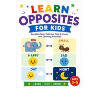 Learn the Opposites for Kids: Fun Opposites Activities, Matching Games, Find & Circle, and Coloring Pages for Preschoolers Ages 3-5