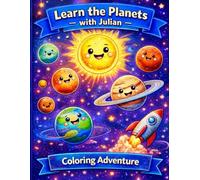 Learn the Planets with Julian - Coloring Adventures (Julian Explores Space Series)