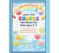 Learn the Shapes Workbook for Kids Ages 2-5 Tracing, Coloring, Dot-to-Dot & Drawing Fun to Build Early Learning Skills: Preschool Shape Activities for Early Learners